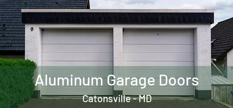  Aluminum Garage Doors Catonsville - MD