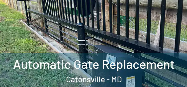  Automatic Gate Replacement Catonsville - MD