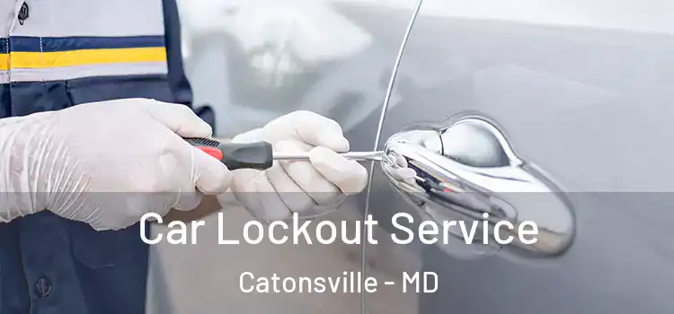  Car Lockout Service Catonsville - MD