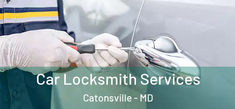  Car Locksmith Services Catonsville - MD