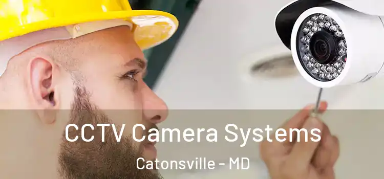 CCTV Camera Systems Catonsville - MD