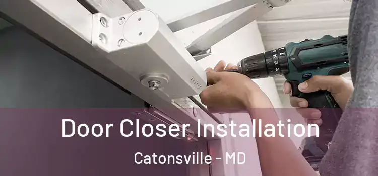  Door Closer Installation Catonsville - MD