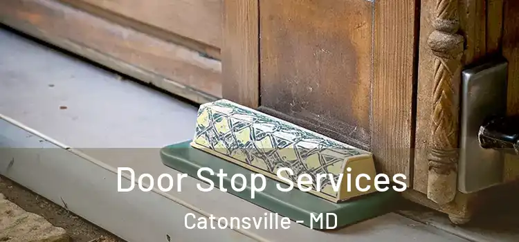 Door Stop Services Catonsville - MD