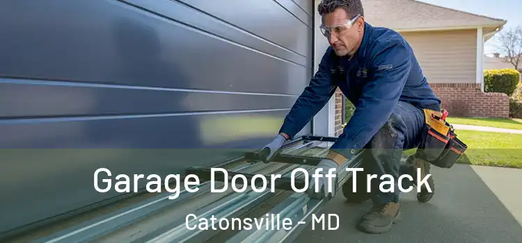  Garage Door Off Track Catonsville - MD