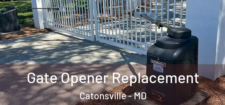 Gate Opener Replacement Catonsville - MD