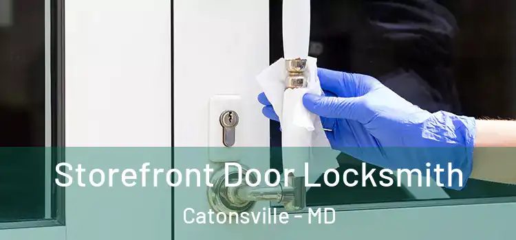 Storefront Door Locksmith Catonsville - MD
